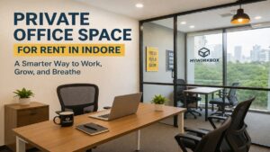 Private Office Space for Rent in Indore: A Smarter Way to Grow in Work